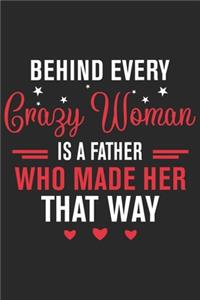 Behind every crazy woman is a father who made her that way: Paperback Book With Prompts About What I Love About Dad/ Father's Day/ Birthday Gifts From Son/Daughter