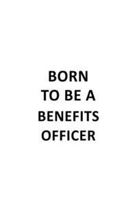 Born To Be A Benefits Officer