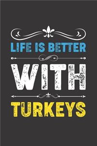 Life Is Better With Turkeys