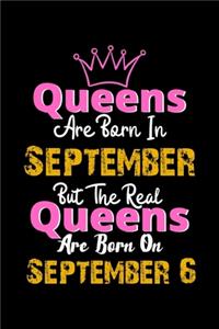 Queens Are Born In September Real Queens Are Born In September 6 Notebook Birthday Funny Gift