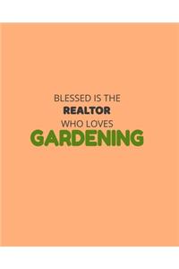 Blessed Is The Realtor Who Loves Gardening