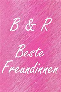 B & R. Beste Freundinnen: BFF personalisiertes Notizbuch mit den Anfangsbuchstaben der besten Freundinnen. Persönliches Tagebuch / Schreibheft / Logbuch / Planer / Vokabelhef