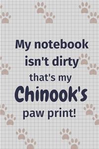 My notebook isn't dirty that's my Chinook's paw print!