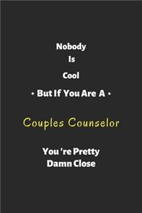 Nobody is cool but if you are a couples counselor you're pretty damn close