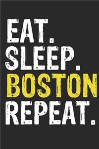 Eat Sleep Boston Repeat Funny Cool Gift for Boston Lovers Notebook A beautiful