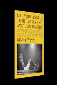 Grievous Angels, Trout Masks, and American Beauties