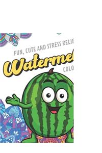 Fun Cute And Stress Relieving Watermelon Coloring Book