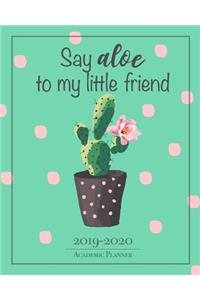 Say Aloe To My Little Friend - 2019-2020 Academic Planner