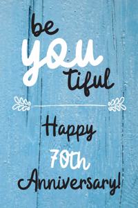Be YOU tiful Happy 70th Anniversary