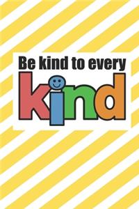 Be Kind To Every kind