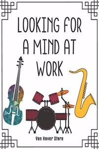 Looking for a mind at Work