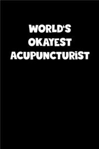 World's Okayest Acupuncturist Notebook - Acupuncturist Diary - Acupuncturist Journal - Funny Gift for Acupuncturist