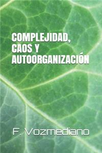 Complejidad, Caos Y Autoorganización