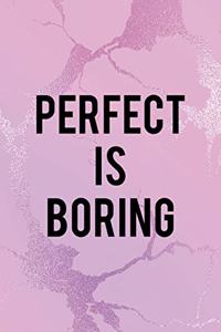 Perfect Is Boring