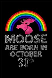 Moose Are Born In October 30th: Women Moose Lover Gift - Moose Birthday Girl Journal Notebooks Diary Birthday Present For Girl