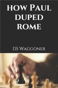 How Paul Duped Rome