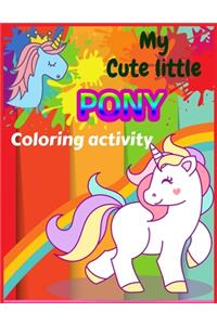 MY Cute little PONY Coloring activity