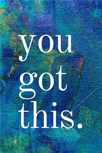You Got This