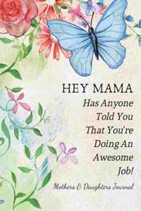 HEY MAMA! Has Anyone Told You That You're Doing An Awesome Job!