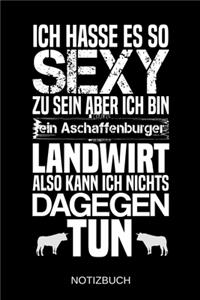 Ich hasse es so sexy zu sein aber ich bin ein Aschaffenburger Landwirt also kann ich nichts dagegen tun