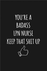 You're A Badass LPN Nurse