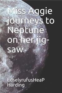 Miss Aggie journeys to Neptune on her jig-saw