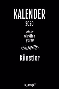 Kalender 2020 für Künstler: Wochenplaner / Tagebuch / Journal für das ganze Jahr: Platz für Notizen, Planung / Planungen / Planer, Erinnerungen und Sprüche