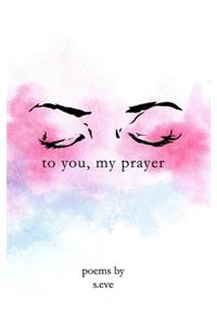 To You, My Prayer