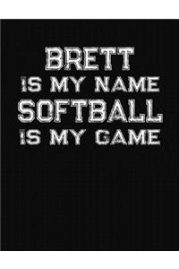 Brett Is My Name Softball Is My Game