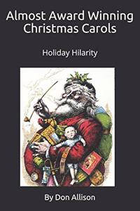 Almost Award Winning Christmas Carols Holiday Hilarity by Don