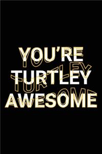 You're Turtley Awesome