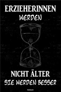 Erzieherinnen werden nicht älter sie werden besser Notizbuch
