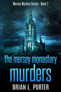 The Mersey Monastery Murders (Mersey Murder Mysteries Book 7)