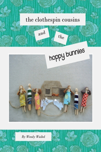 Clothespin Cousins and the Hoppy Bunnies