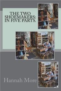 The Two Shoemakers: In Five Parts.