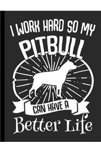 I Work Hard So My Pitbull Can Have A Better Life
