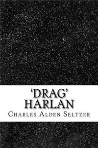 'drag' Harlan