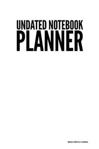 Undated Notebook Planner - Weekly Monthly Journal