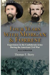 Four Years With Morgan and Forrest