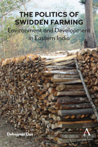 The Politics of Swidden farming: Environment and Development in Eastern India