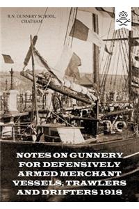 Notes on Gunnery for Defensively Armed Merchant Vessels, Trawlers and Drifters 1918