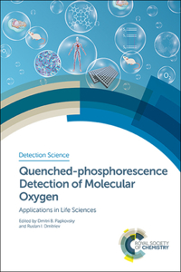 Quenched-phosphorescence Detection of Molecular Oxygen: Applications in Life Sciences: Volume 11 (Detection Science): Applications in Life Sciences