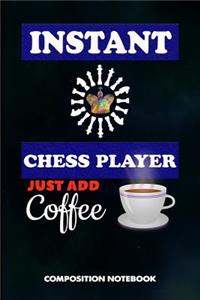 Instant Chess Player Just Add Coffee