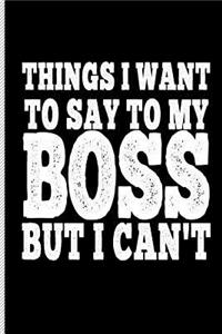 Things I Want to Say to My Boss But I Can't