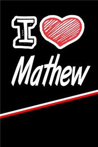 I Love Mathew: Journal, Notebook, Diary, Feature 120 Lined Pages with a Matte Finish Cover 6x9