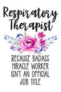 Respiratory Therapist Because Badass Miracle Worker Isn't an Official Job Title