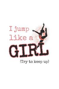 I Jump Like a Girl (Try to Keep Up)