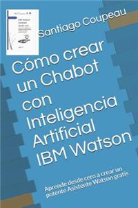 Cómo crear un Chabot con Inteligencia Artificial IBM Watson