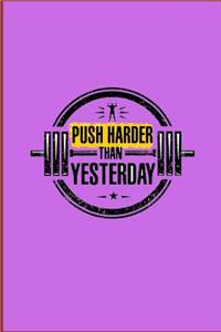 Push Harder Than Yesterday