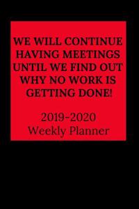 We Will Continue Having Meetings Until We Find Out Why No Work Is Getting Done!